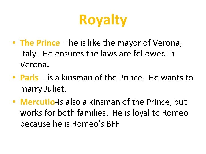 Royalty • The Prince – he is like the mayor of Verona, Italy. He