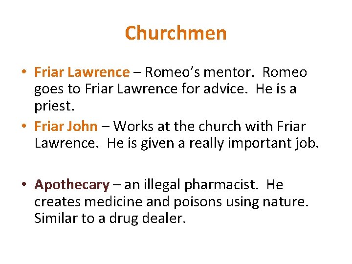 Churchmen • Friar Lawrence – Romeo’s mentor. Romeo goes to Friar Lawrence for advice.