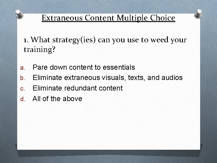 Extraneous Content Multiple Choice 1 What strategyies can