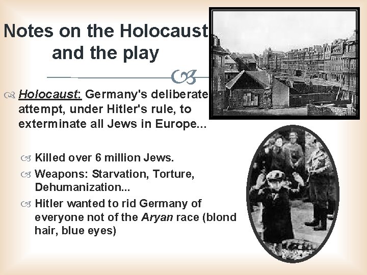 Notes on the Holocaust and the play Holocaust: Germany's deliberate attempt, under Hitler's rule,