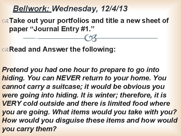 Bellwork: Wednesday, 12/4/13 Take out your portfolios and title a new sheet of paper