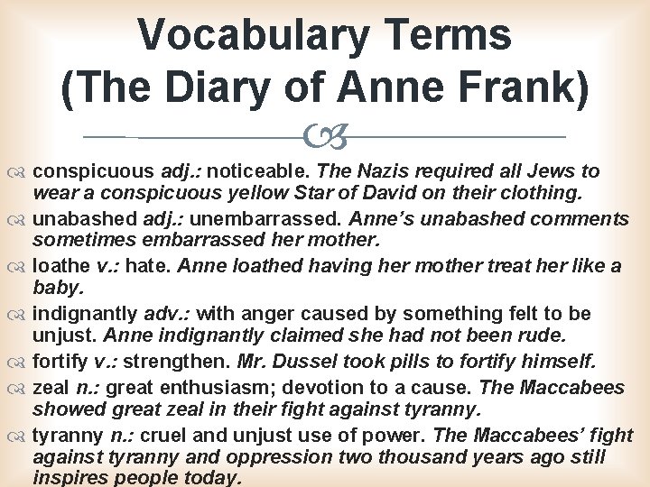 Vocabulary Terms (The Diary of Anne Frank) conspicuous adj. : noticeable. The Nazis required