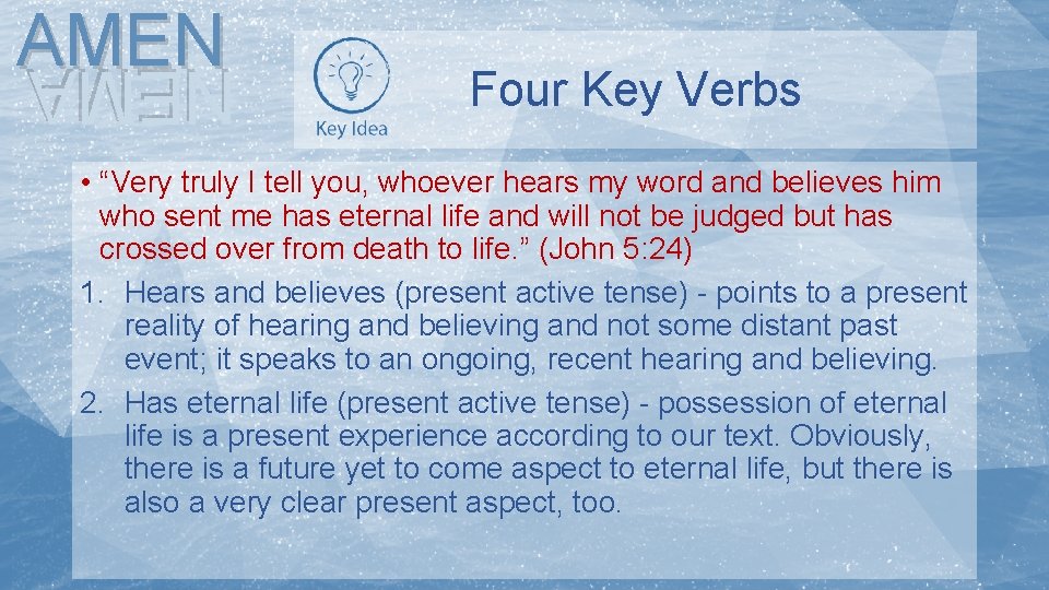 AMEN Four Key Verbs NEMA • “Very truly I tell you, whoever hears my