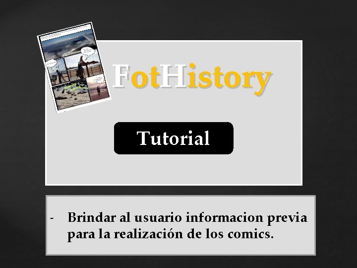 Fot. History Tutorial - Brindar al usuario informacion previa para la realización de los