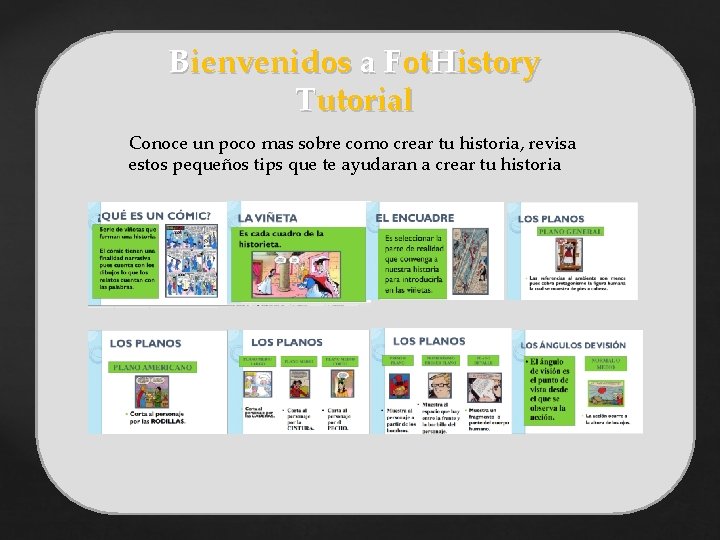 Bienvenidos a Fot. History Tutorial Conoce un poco mas sobre como crear tu historia,