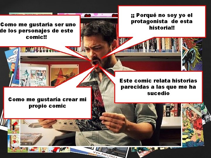 ¡¡ Porqué no soy yo el protagonista de esta historia!! ¡Como me gustaria ser