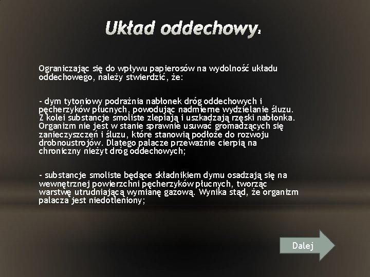 Ograniczając się do wpływu papierosów na wydolność układu oddechowego, należy stwierdzić, że: - dym