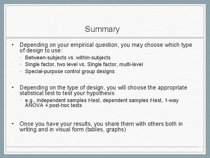 Summary • Depending on your empirical question, you may choose which type of design