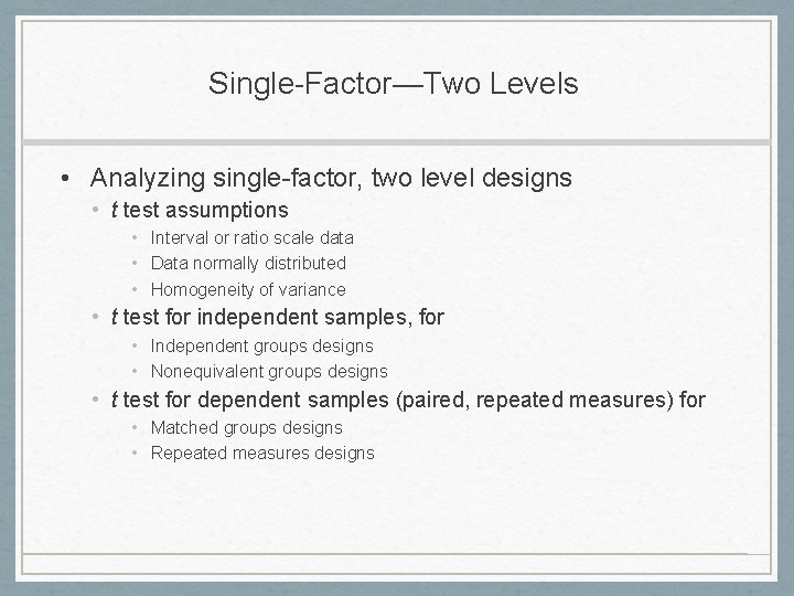 Single-Factor—Two Levels • Analyzing single-factor, two level designs • t test assumptions • Interval
