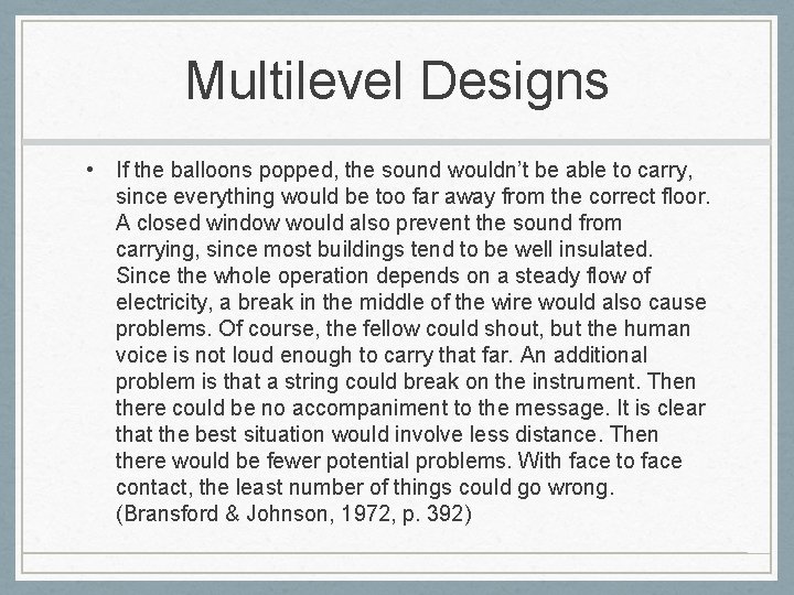 Multilevel Designs • If the balloons popped, the sound wouldn’t be able to carry,