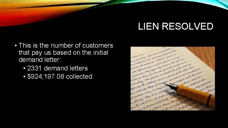 LIEN RESOLVED • This is the number of customers that pay us based on