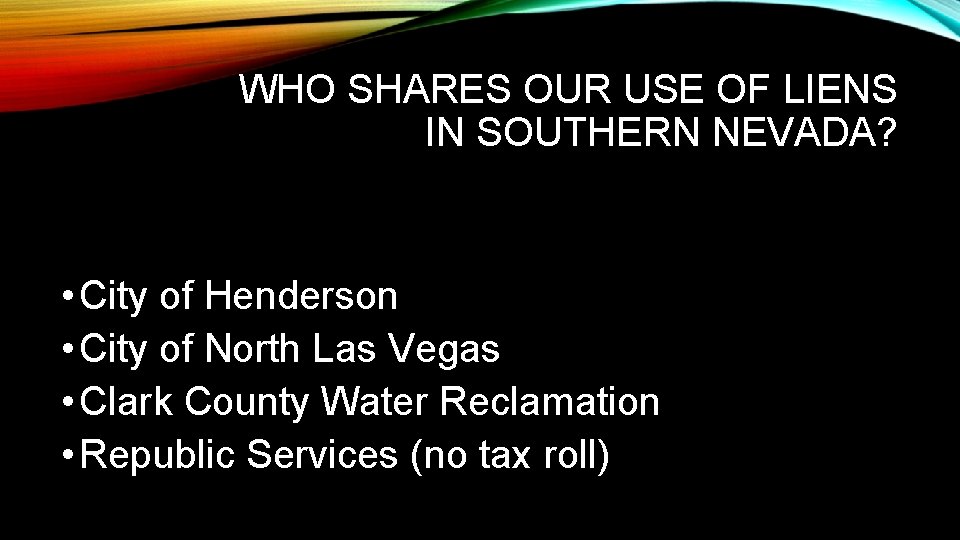 WHO SHARES OUR USE OF LIENS IN SOUTHERN NEVADA? • City of Henderson •