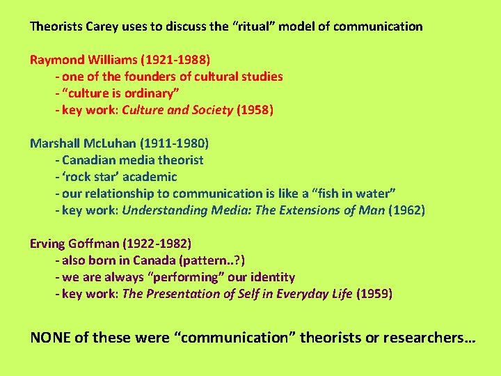 Theorists Carey uses to discuss the “ritual” model of communication Raymond Williams (1921 -1988)