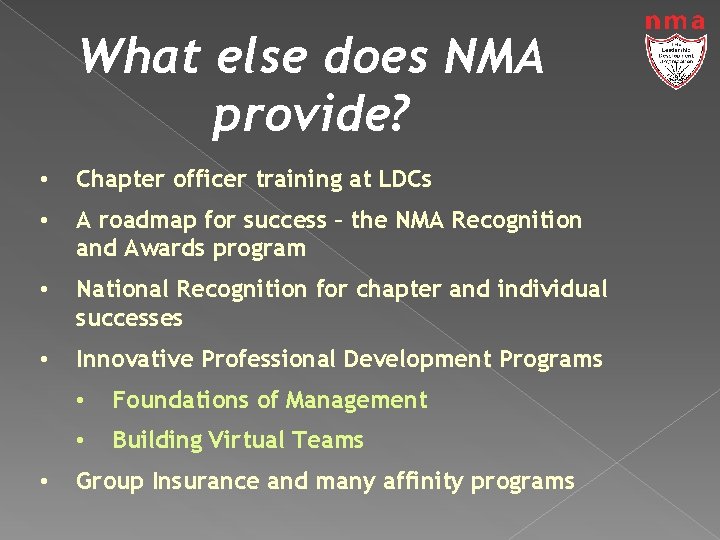 What else does NMA provide? • Chapter officer training at LDCs • A roadmap