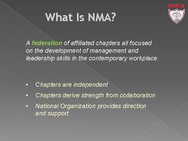 What Is NMA? A federation of affiliated chapters all focused on the development of