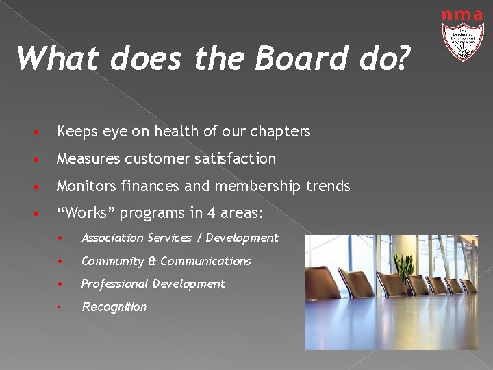 What does the Board do? • Keeps eye on health of our chapters •