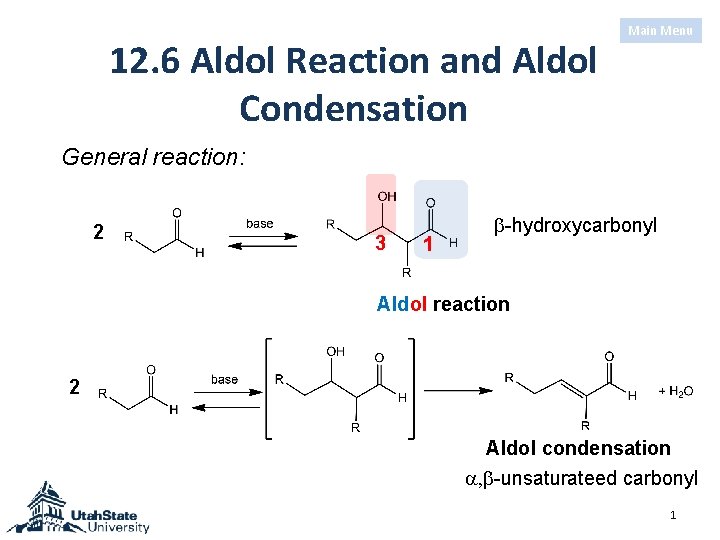 12. 6 Aldol Reaction and Aldol Condensation Main Menu General reaction: 2 3 1