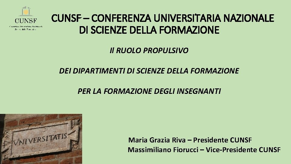 CUNSF – CONFERENZA UNIVERSITARIA NAZIONALE DI SCIENZE DELLA FORMAZIONE Il RUOLO PROPULSIVO DEI DIPARTIMENTI