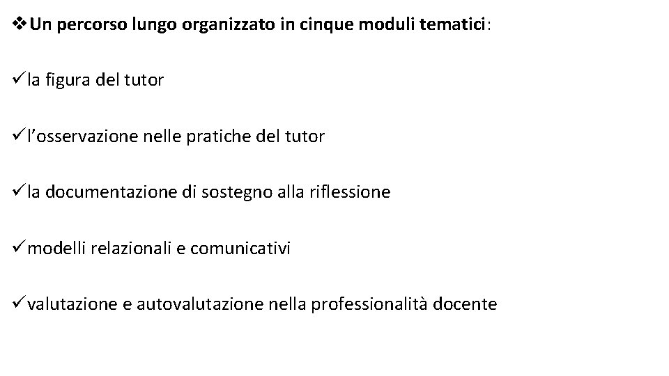 v. Un percorso lungo organizzato in cinque moduli tematici: üla figura del tutor ül’osservazione