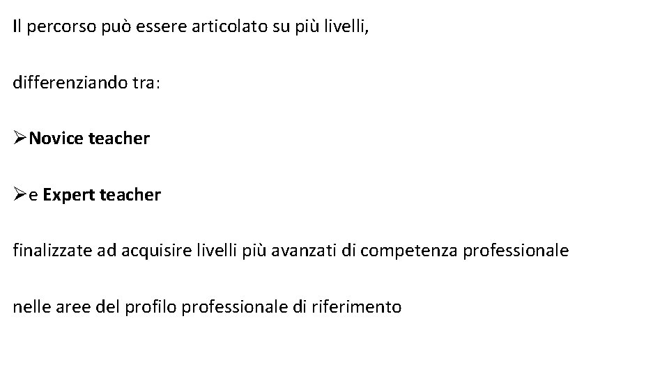 Il percorso può essere articolato su più livelli, differenziando tra: ØNovice teacher Øe Expert