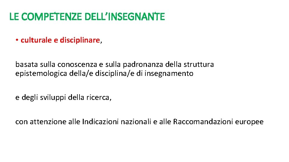 LE COMPETENZE DELL’INSEGNANTE • culturale e disciplinare, basata sulla conoscenza e sulla padronanza della