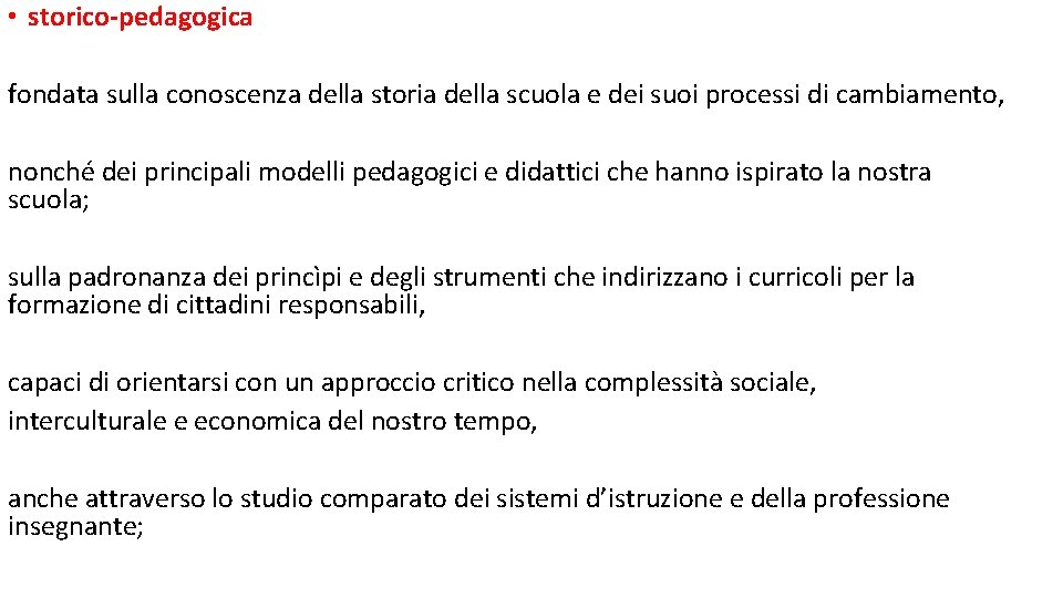  • storico-pedagogica fondata sulla conoscenza della storia della scuola e dei suoi processi