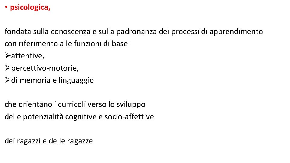  • psicologica, fondata sulla conoscenza e sulla padronanza dei processi di apprendimento con