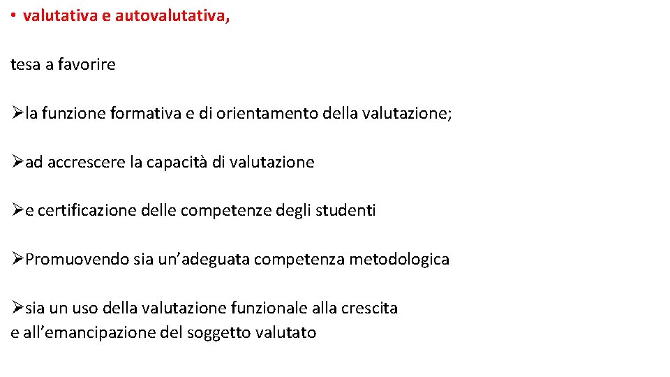  • valutativa e autovalutativa, tesa a favorire Øla funzione formativa e di orientamento