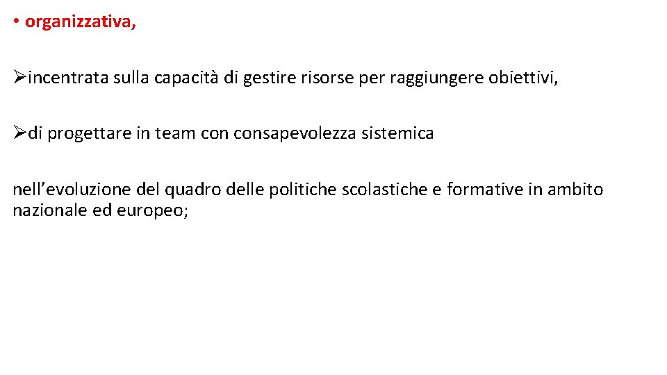  • organizzativa, Øincentrata sulla capacità di gestire risorse per raggiungere obiettivi, Ødi progettare