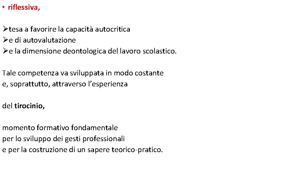  • riflessiva, Øtesa a favorire la capacità autocritica Øe di autovalutazione Øe la