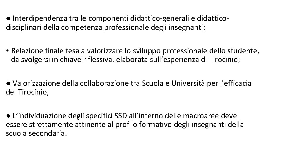 ● Interdipendenza tra le componenti didattico-generali e didatticodisciplinari della competenza professionale degli insegnanti; •