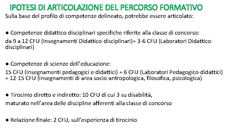 IPOTESI DI ARTICOLAZIONE DEL PERCORSO FORMATIVO Sulla base del profilo di competenze delineato, potrebbe