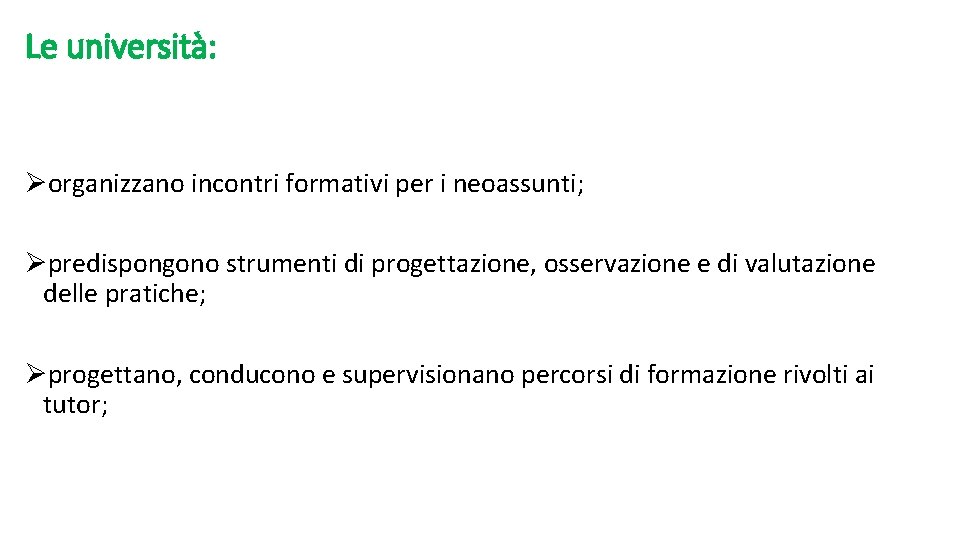 Le università: Øorganizzano incontri formativi per i neoassunti; Øpredispongono strumenti di progettazione, osservazione e