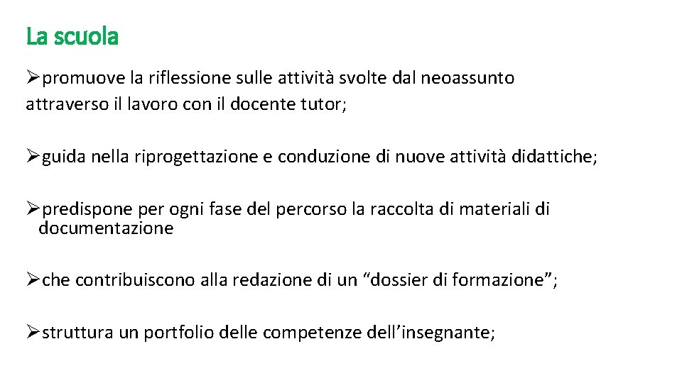 La scuola Øpromuove la riflessione sulle attività svolte dal neoassunto attraverso il lavoro con