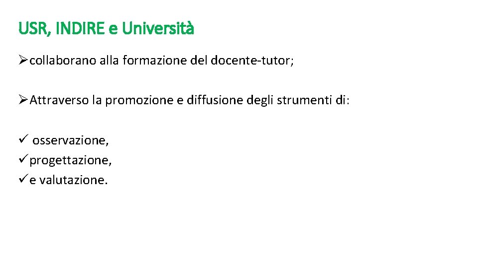 USR, INDIRE e Università Øcollaborano alla formazione del docente-tutor; ØAttraverso la promozione e diffusione