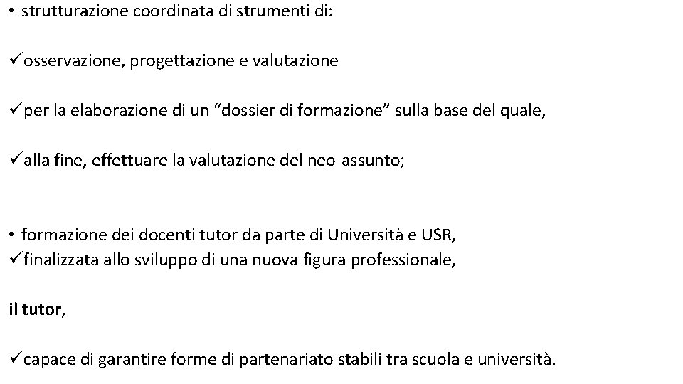  • strutturazione coordinata di strumenti di: üosservazione, progettazione e valutazione üper la elaborazione