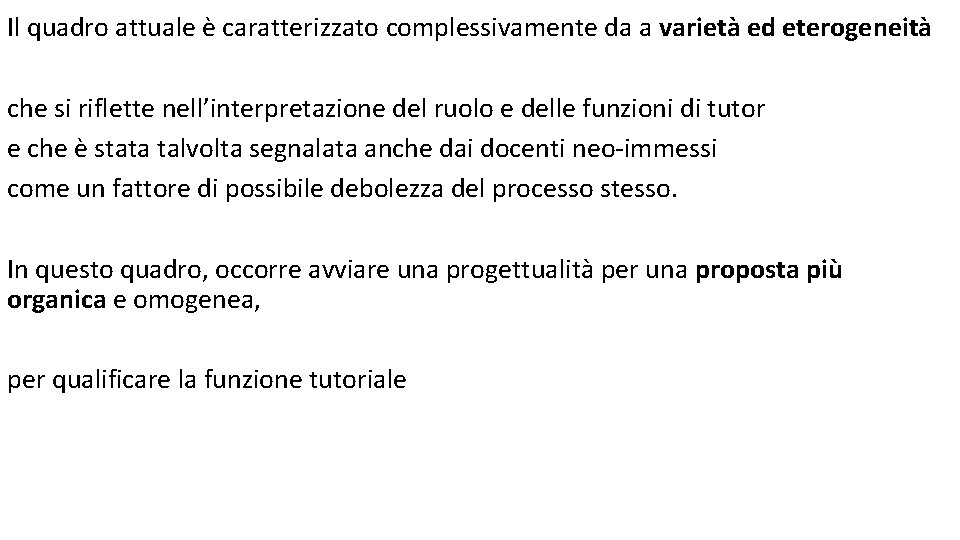 Il quadro attuale è caratterizzato complessivamente da a varietà ed eterogeneità che si riflette