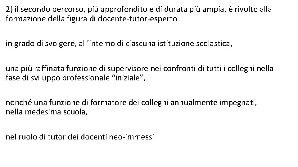 2) il secondo percorso, più approfondito e di durata più ampia, è rivolto alla