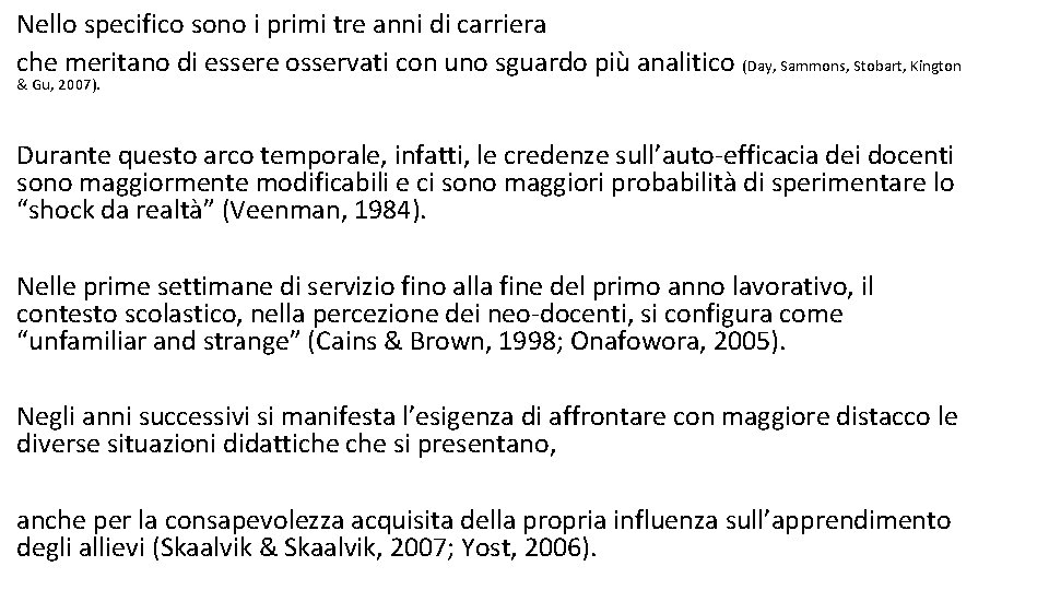 Nello specifico sono i primi tre anni di carriera che meritano di essere osservati