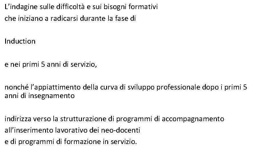 L’indagine sulle difficoltà e sui bisogni formativi che iniziano a radicarsi durante la fase