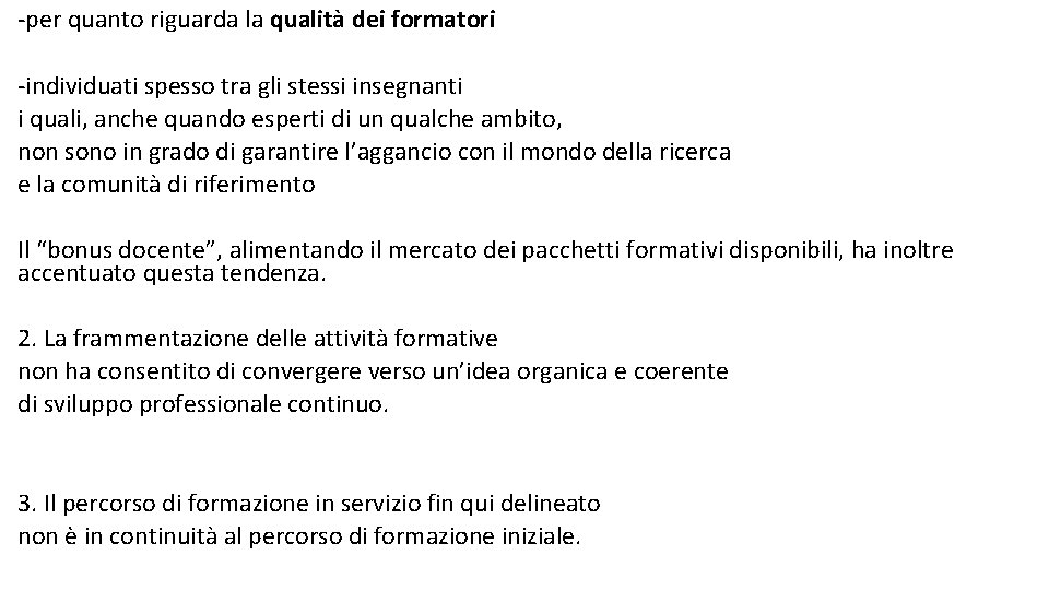 -per quanto riguarda la qualità dei formatori -individuati spesso tra gli stessi insegnanti i