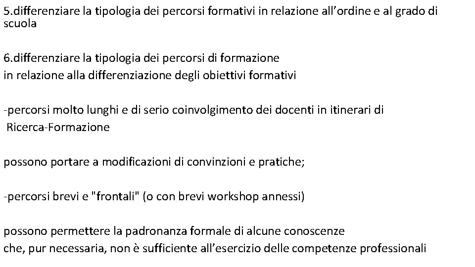 5. differenziare la tipologia dei percorsi formativi in relazione all’ordine e al grado di