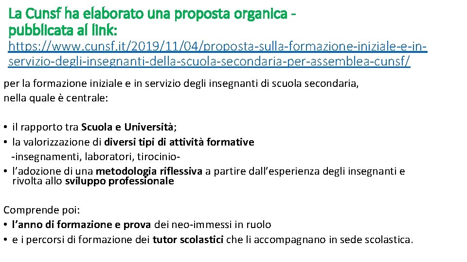 La Cunsf ha elaborato una proposta organica pubblicata al link: https: //www. cunsf. it/2019/11/04/proposta-sulla-formazione-iniziale-e-inservizio-degli-insegnanti-della-scuola-secondaria-per-assemblea-cunsf/