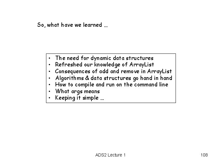 So, what have we learned … • • The need for dynamic data structures