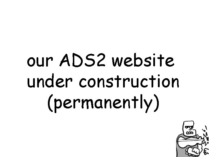 our ADS 2 website under construction (permanently) 