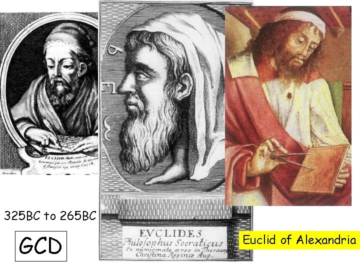 325 BC to 265 BC GCD Euclid of Alexandria 