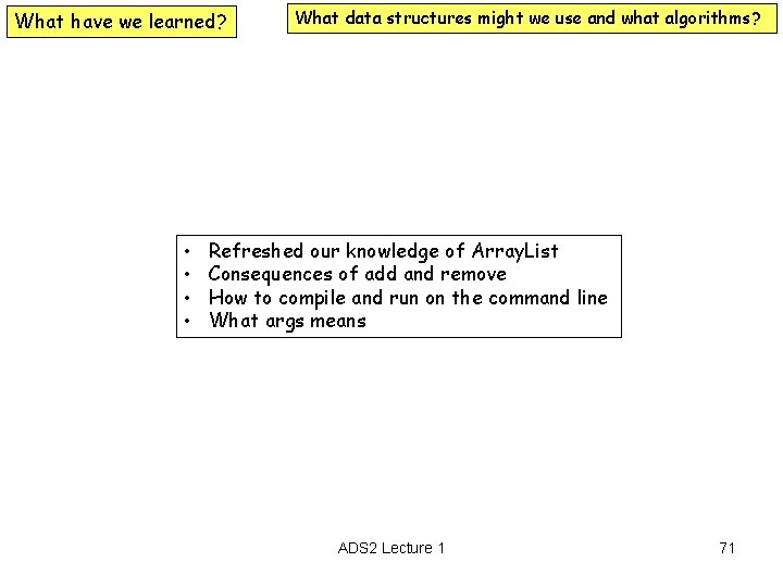 What have we learned? • • What data structures might we use and what