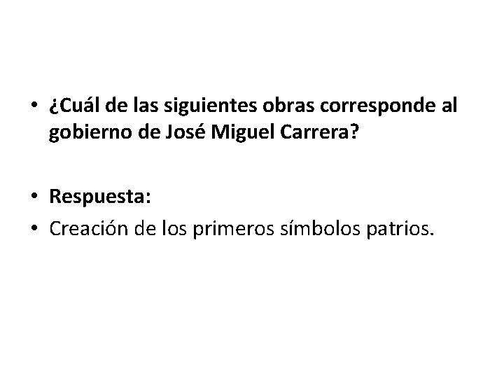  • ¿Cuál de las siguientes obras corresponde al gobierno de José Miguel Carrera?