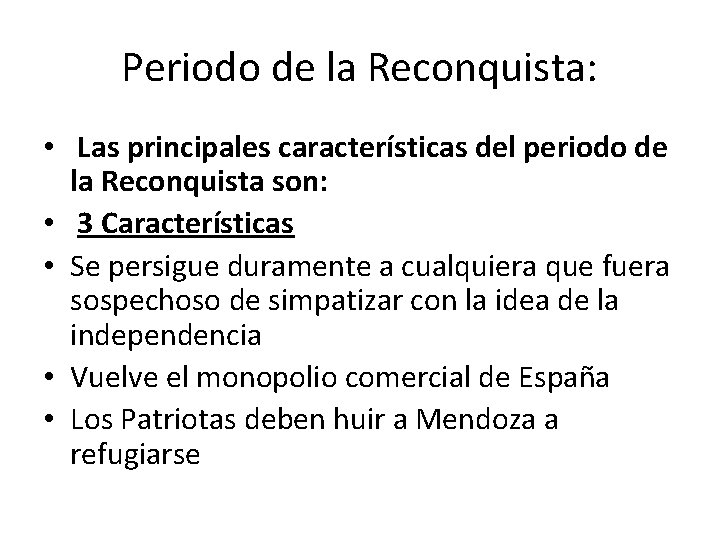 Periodo de la Reconquista: • Las principales características del periodo de la Reconquista son: