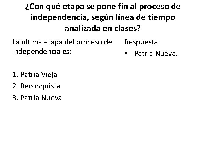 ¿Con qué etapa se pone fin al proceso de independencia, según línea de tiempo